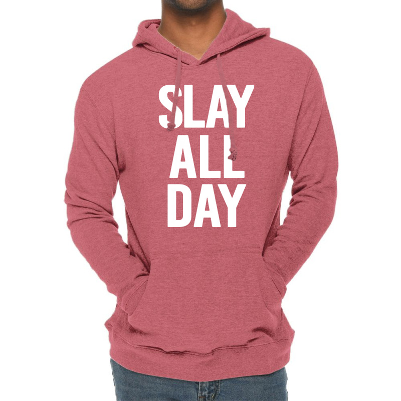 Slay All Day Lightweight Hoodie | Artistshot