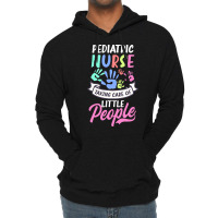 Pediatric Nurse T  Shirt Pediatric Nurse Shirt  Taking Care Of Little Lightweight Hoodie | Artistshot