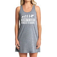 Born To Surf Forced To Work Tank Dress | Artistshot