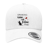 Funny Drinking Wine And Feline Fine Cat Lover Saying Gift Yupoong Trucker Cap | Artistshot