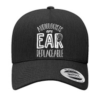 Audiology T  Shirt Audiology Pediatric Audiologist Are Ear  Replaceabl Yupoong Trucker Cap | Artistshot