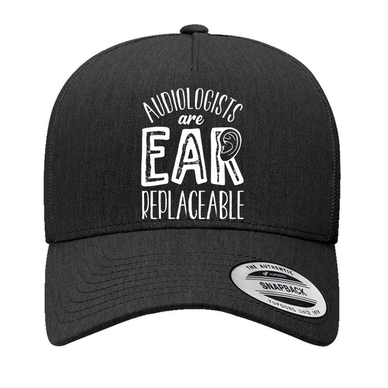 Audiology T  Shirt Audiology Pediatric Audiologist Are Ear  Replaceabl Yupoong Trucker Cap by celestinofriesen922 | Artistshot