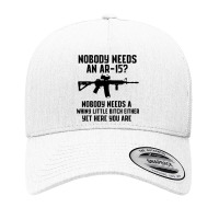 Nobody Needs An Ar 15 Yupoong Trucker Cap | Artistshot