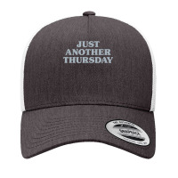 Thursday Just Another Thursday Days Of The Week Daily Series T Shirt Yupoong Trucker Cap | Artistshot