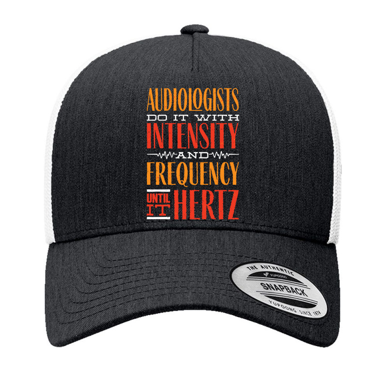 Audiology T  Shirt Pediatric Audiologist Audiology Until It Hertz Funn Yupoong Trucker Cap by reichelzakary488 | Artistshot