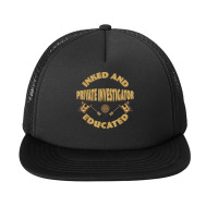 Inked And Educated Private Investigator T Shirt Foam Snapback Hat | Artistshot