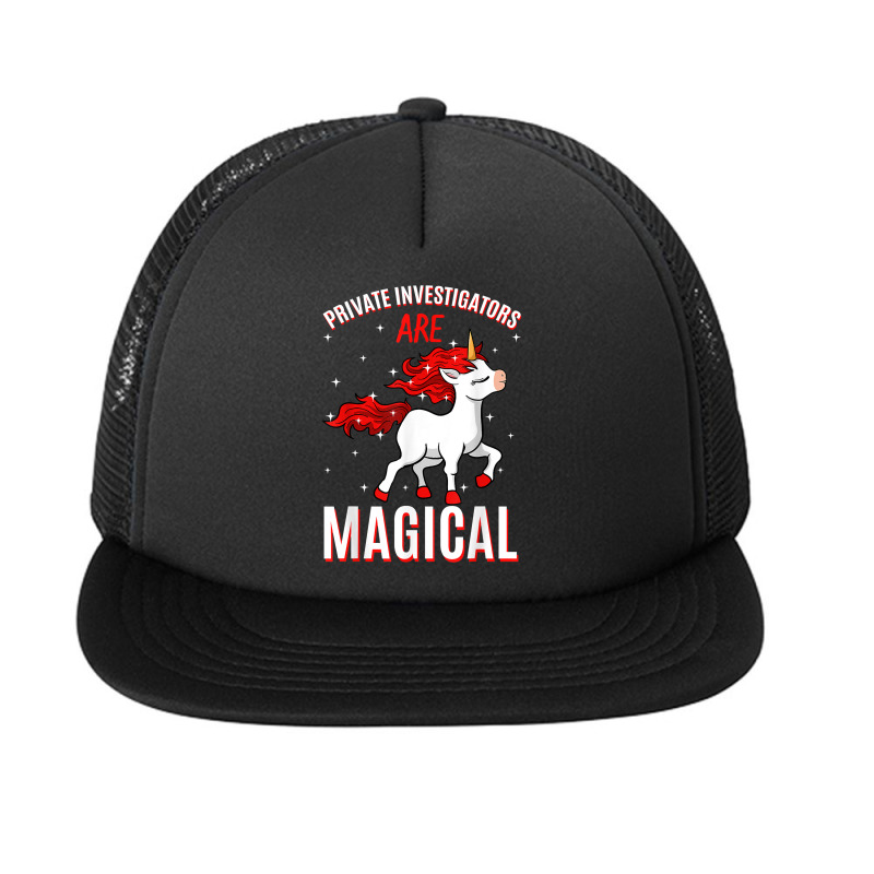 Private Investigators Are Magical Unicorn Job Pi Profession T Shirt Foam Snapback hat by AshleyPenez | Artistshot