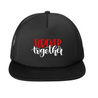 Forever Together Foam Snapback Hat | Artistshot