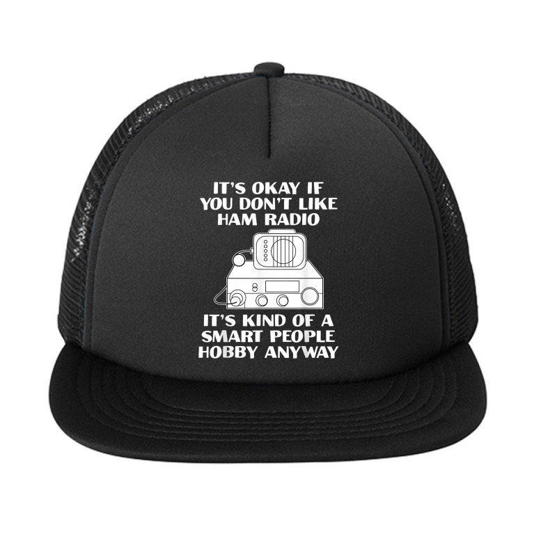 Smart People Hobby Funny Ham Radio Amateur Radio Enthusiast T Shirt Foam Snapback hat by lorebrend | Artistshot