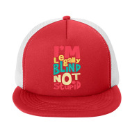 I'm Legally Blind Not Stupid   Blindness Visually Impaired T Shirt Foam Snapback Hat | Artistshot