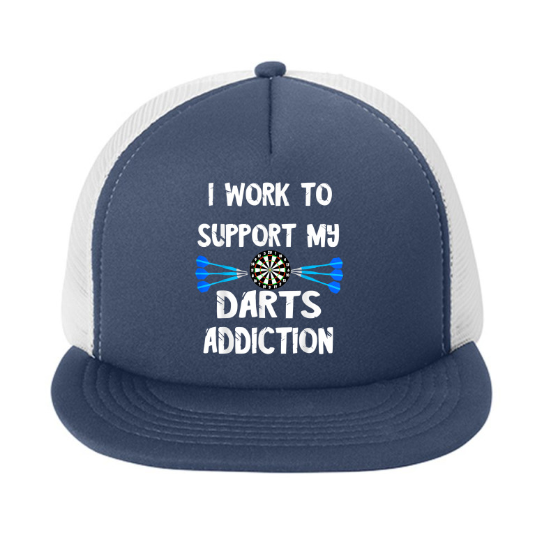 Dart Player I Work To Support My Darts Addiction Dartboard T Shirt Foam Snapback hat by TappanSajan | Artistshot