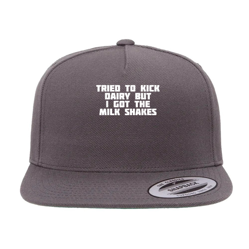 Tried To Kick Dairy But I Got The Milk Shakes  Diet T Shirt 5 panel snapback cap by darelychilcoat1989 | Artistshot