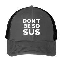 Don’t Be So Sus   Funny Impostor Party Gaming Meme Saying T Shirt Pa Trucker Cap | Artistshot