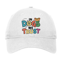 In Dogs We Trust Adjustable Cap | Artistshot