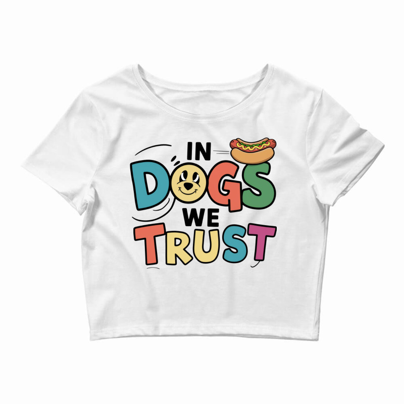 In Dogs We Trust Crop Top by John Nichols | Artistshot