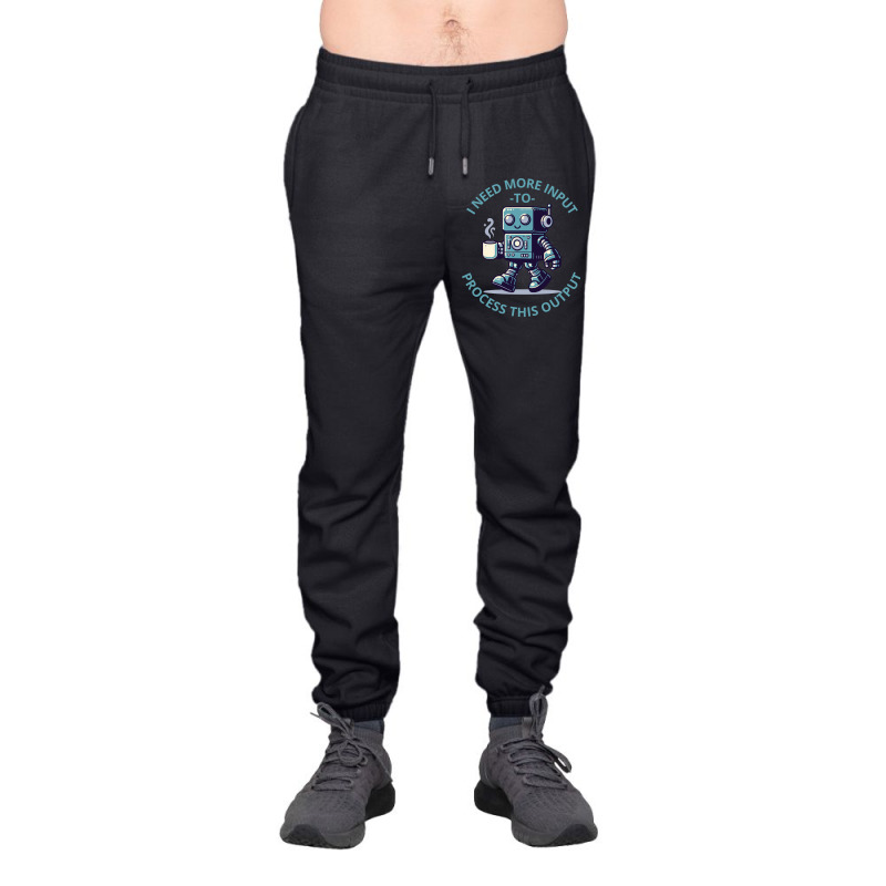 I Need More Input To Process This Output Urban Sweatpant | Artistshot