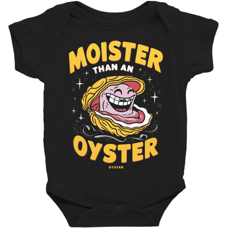 Moister Than An,oyster Baby Bodysuit by Charity Aduset | Artistshot