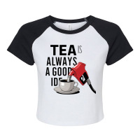 Tea Is Always A Good Idea Raglan Crop Top | Artistshot