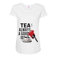 Tea Is Always A Good Idea Maternity Scoop Neck T-shirt | Artistshot