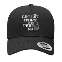 Calculate Kindness Into Everyday Proud Math Teacher Job T Shirt Yupoong Trucker Cap | Artistshot