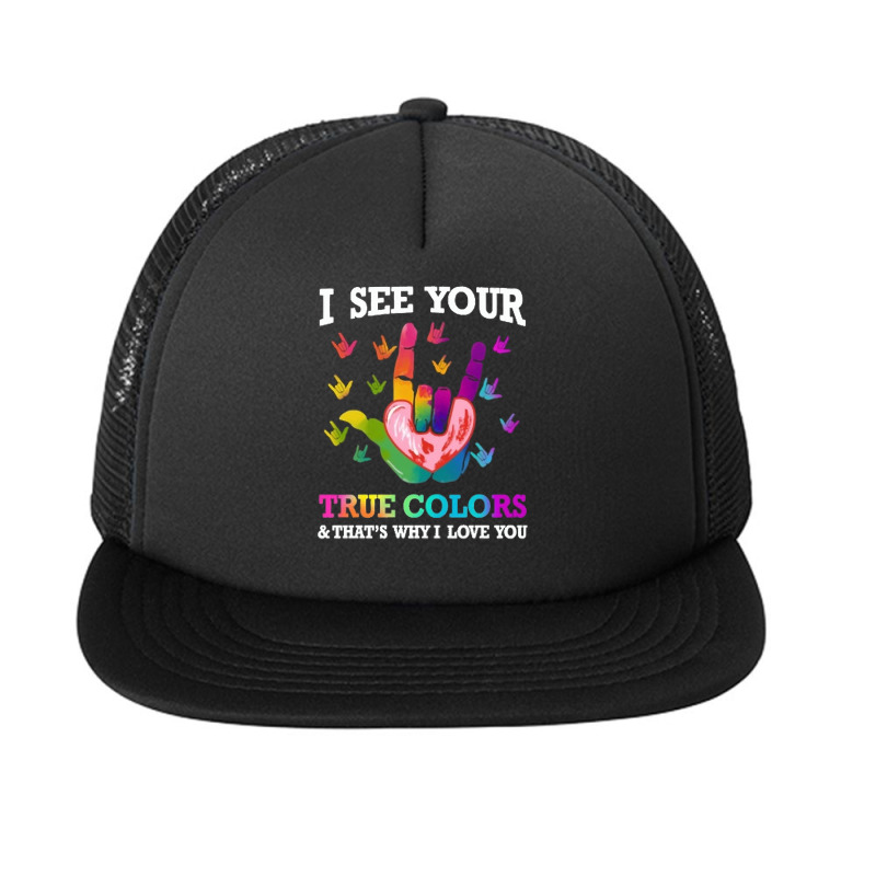 Autism Autistic American Sign Language Autism Awareness I See Your Tru Foam Snapback hat by circularflap | Artistshot