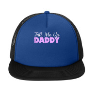 Fill Me Up Daddy Sexy Ddlg Bdsm Kinky Submissive Dominant Tank Top Foam Snapback Hat | Artistshot