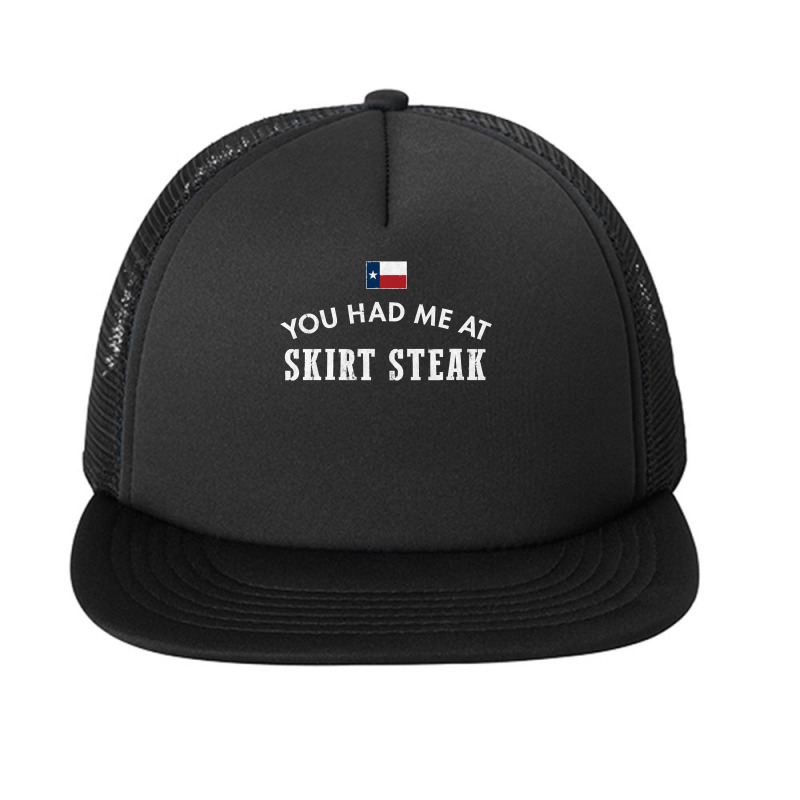 You Had Me At Skirt Steak Texas Cattle Beef Bone Grill Bbq Sweatshirt Foam Snapback Hat | Artistshot