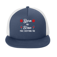 Yarn Lover T  Shirt Yarn And Wine Make Everything Fine T  Shirt Foam Snapback Hat | Artistshot