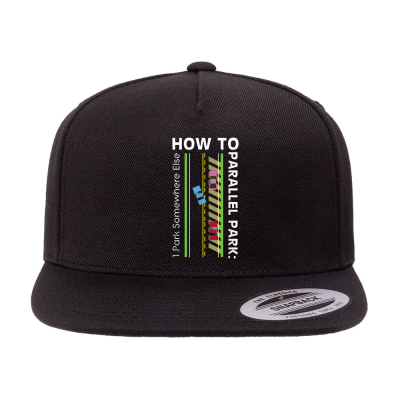 How To Parallel Park Funny New Drivers License Gift 5 panel snapback cap by atunnasalam | Artistshot