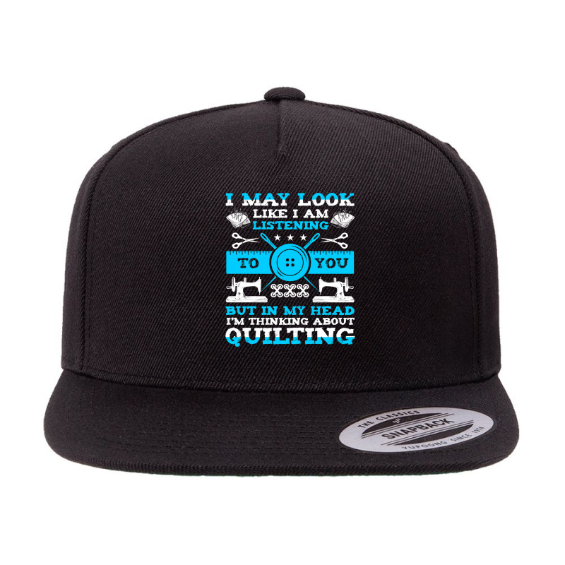 Sewing In My Head Im Thinking About Quilting 19 Sewing Quilting 5 Panel Snapback Cap | Artistshot