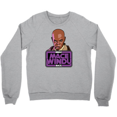Bring Mace Windu Back Crewneck Sweatshirt Designed By Bariteau Hannah