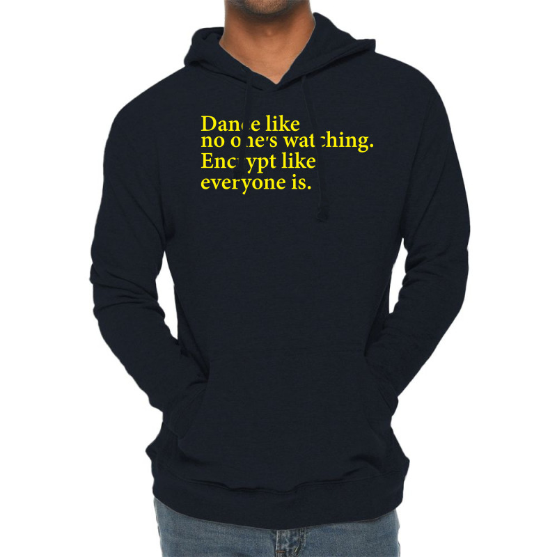 Dance Like No One's Watching Encrypt Like Everyone Is Lightweight Hoodie | Artistshot