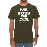 Me Boss You Wife T Shirt Gift Slogan Husband Married Vintage T-shirt | Artistshot