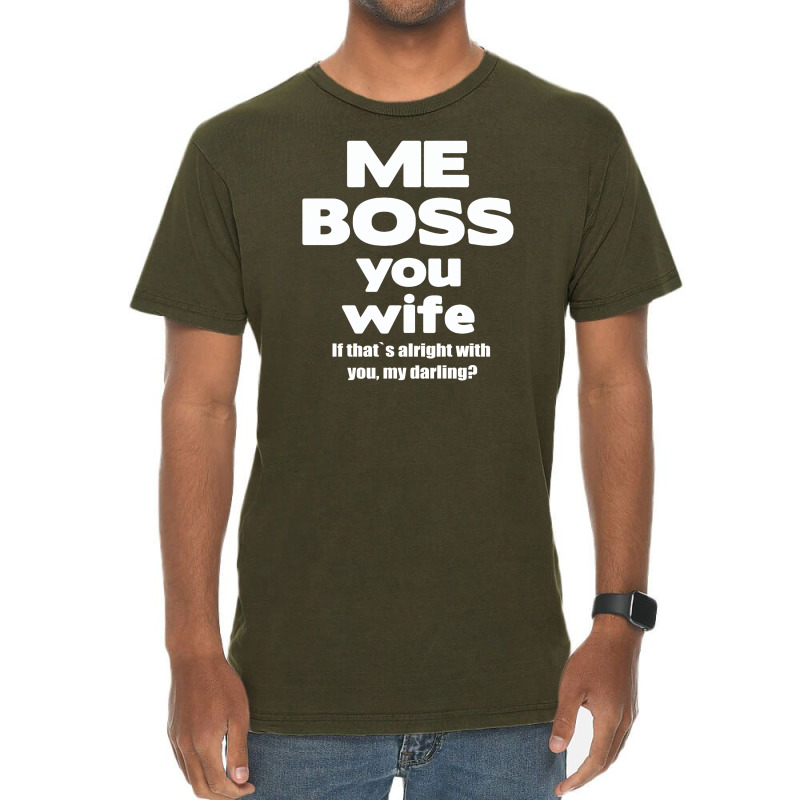 Me Boss You Wife T Shirt Gift Slogan Husband Married Vintage T-shirt | Artistshot