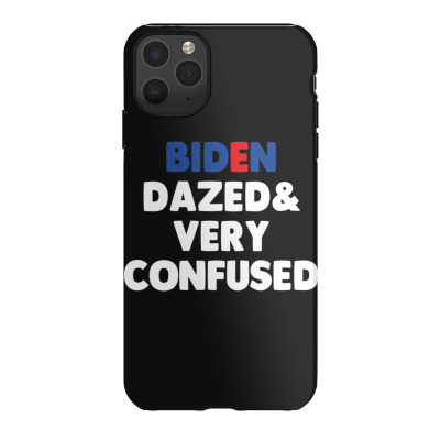 Biden Dazed And Very Confused Iphone 11 Pro Max Case Designed By Bariteau Hannah