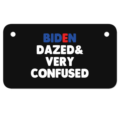 Biden Dazed And Very Confused Motorcycle License Plate Designed By Bariteau Hannah