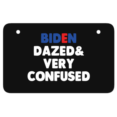 Biden Dazed And Very Confused Atv License Plate Designed By Bariteau Hannah