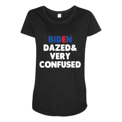 Biden Dazed And Very Confused Maternity Scoop Neck T-shirt Designed By Bariteau Hannah