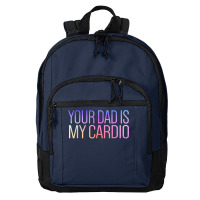 Your Dad Is My Cardio Relationship Funny Gym Workout T Shirt Basic Backpack | Artistshot