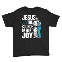 Jesus Is The Source Of Ourjoy Youth Tee | Artistshot