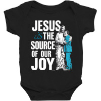 Jesus Is The Source Of Ourjoy Baby Bodysuit | Artistshot