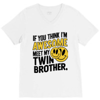 If You Think Im Awesome Meet My Twin Brother' V-neck Tee | Artistshot