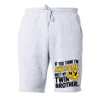 If You Think Im Awesome Meet My Twin Brother' Fleece Short | Artistshot