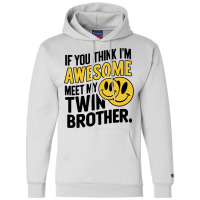 If You Think Im Awesome Meet My Twin Brother' Champion Hoodie | Artistshot