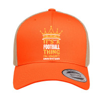 Its A Football Thing You Wouldnt Understand Funny Football Retro Trucker Cap | Artistshot