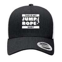 Rope T  Shirt Jump Rope Skipping Rope Jumping This Is My Jump Rope T Yupoong Trucker Cap | Artistshot