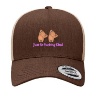 Just Be Fucking Kind Yupoong Trucker Cap | Artistshot