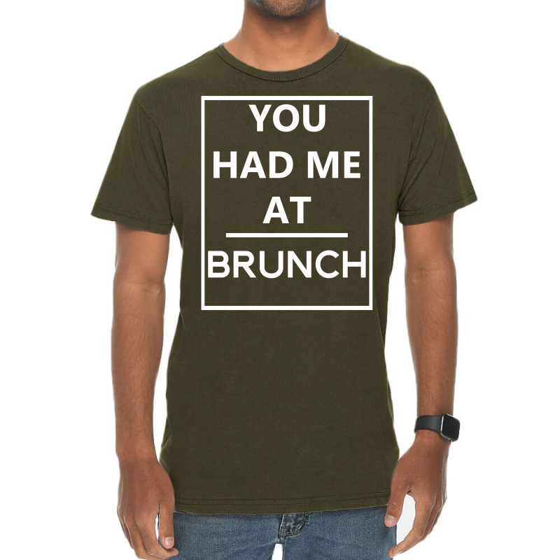 You Had Me At Brunch Vintage T-shirt | Artistshot