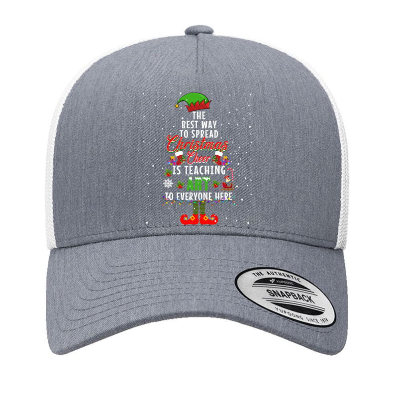 The Best Way To Spread Christmas Cheer Is Teaching Art T Shirt Yupoong Trucker Cap by Patricia_Monreal | Artistshot