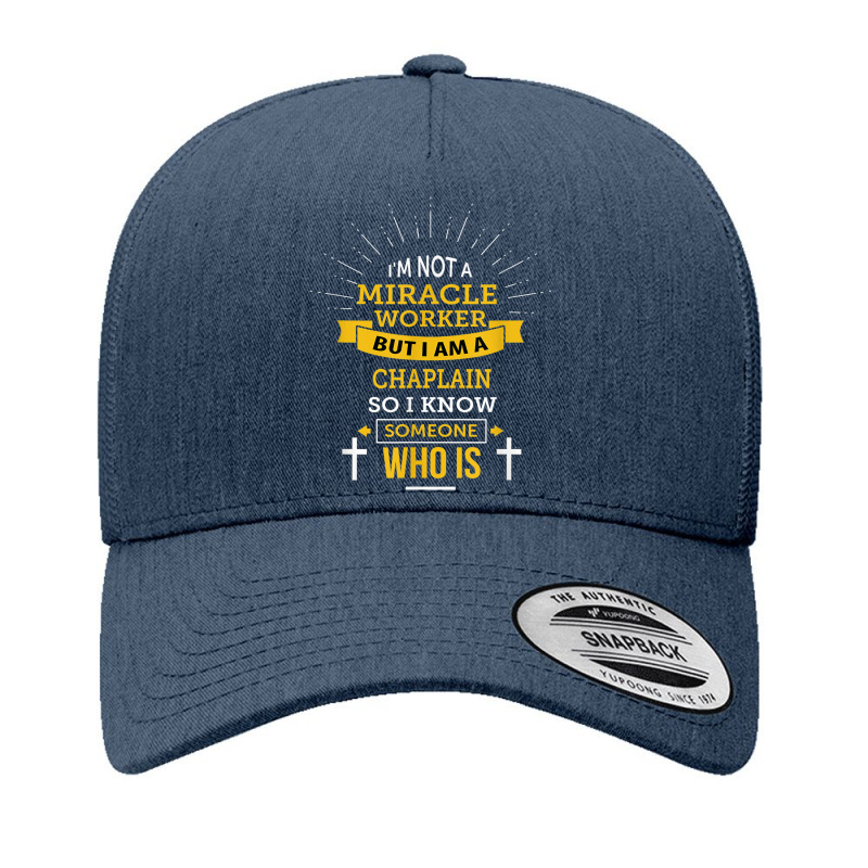 Chaplain Appreciation Miracle Worker Funny Quote Yupoong Trucker Cap by Hoang95 | Artistshot